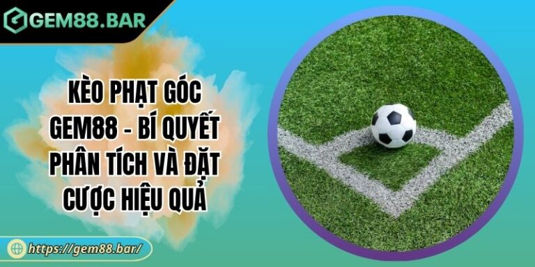 Kèo phạt góc Gem88